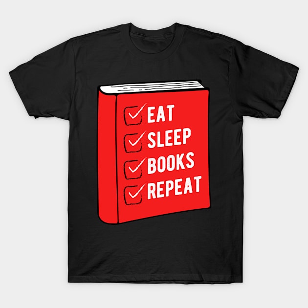 Eat Sleep Books Repeat - Funny Gift for Book Lovers T-Shirt by clickbong12